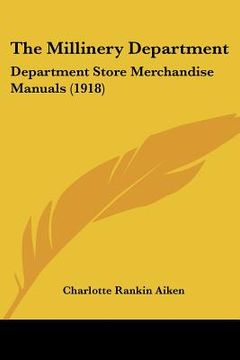 portada the millinery department: department store merchandise manuals (1918)