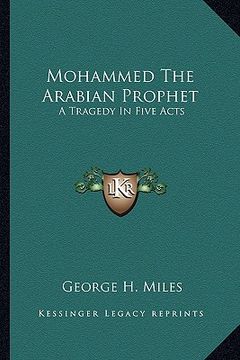 portada mohammed the arabian prophet: a tragedy in five acts (en Inglés)