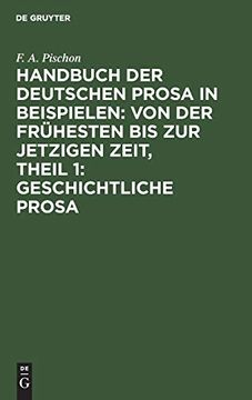 portada Geschichtliche Prosa: Aus Handbuch der Deutschen Prosa in Beispielen; Von der Frühesten bis zur Jetzigen Zeit (en Alemán)