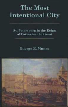 portada the most intentional city: st. petersburg in the reign of catherine the great