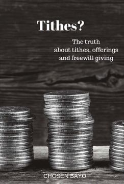 portada Tithes?: The Truth about Tithes, Offerings, and Freewill Giving Volume 1