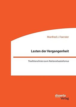 portada Lasten der Vergangenheit: Traditionslinien zum Nationalsozialismus (en Alemán)