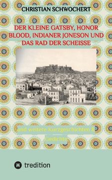 portada Der kleine Gatsby, Honor Blood, Indianer Joneson und das Rad der Scheiße: und weitere Kurzgeschichten & Gedichte (in German)