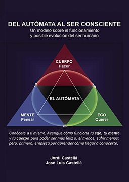 portada Del autómata al ser consciente: Un modelo sobre el funcionamiento y posible evolución del ser humano (in Spanish)