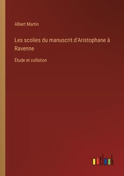portada Les scolies du manuscrit d'Aristophane à Ravenne: Étude et collation (in French)
