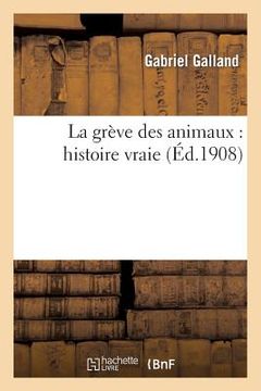 portada La Grève Des Animaux: Histoire Vraie (in French)