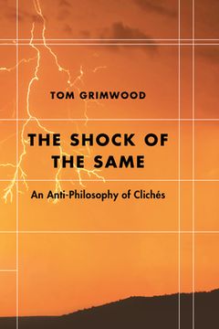 portada The Shock of the Same: An Anti-Philosophy of Clichés (in English)