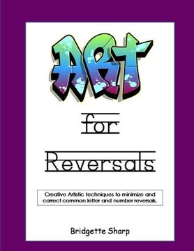 portada Art for Reversals: Artistic Techniques to Minimize & Correct Letter & Number Reversals (en Inglés)