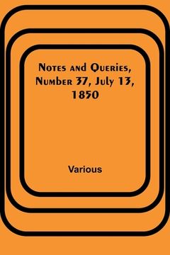 portada Notes and Queries, Number 37, July 13, 1850 (en Inglés)