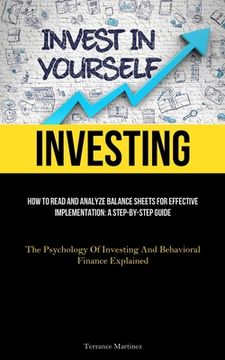 portada Investing: How To Read And Analyze Balance Sheets For Effective Implementation: A Step-By-Step Guide (The Psychology Of Investing (en Inglés)
