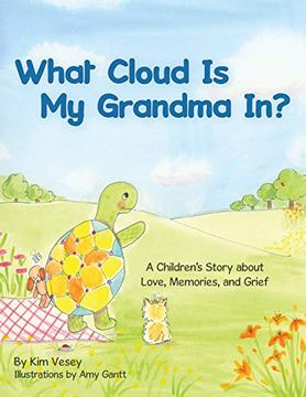 portada What Cloud is my Grandma In? A Children's Story About Love, Memories and Grief (en Inglés)