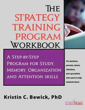 portada the strategy training program workbook: step-by-step program for study, memory, organization and attention (en Inglés)