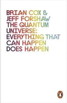 portada the quantum universe: everything that can happen does happen. brian cox & jeff forshaw