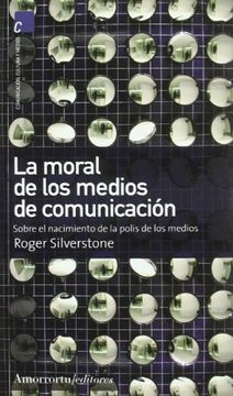 portada La Moral de los Medios de Comunicación: Sobre el Nacimiento de la Polis de los Medios (Comunicación, Cultura y Medios) (in Spanish)
