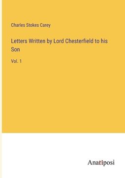 portada Letters Written by Lord Chesterfield to his Son: Vol. 1