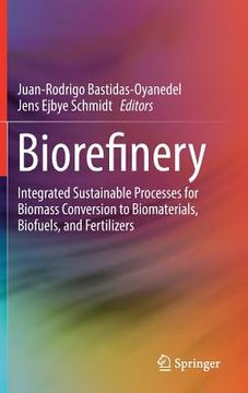 portada Biorefinery: Integrated Sustainable Processes for Biomass Conversion to Biomaterials, Biofuels, and Fertilizers (en Inglés)