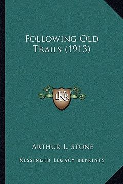 portada following old trails (1913) (en Inglés)