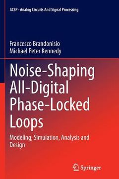 portada Noise-Shaping All-Digital Phase-Locked Loops: Modeling, Simulation, Analysis and Design (in English)