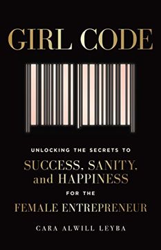portada Girl Code: Unlocking the Secrets to Success, Sanity, and Happiness for the Female Entrepreneur