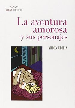 portada La Aventura Amorosa Y Sus Personajes (ensayo Izana, Band 4) (in Spanish)