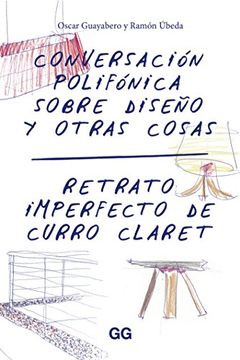 portada Conversación Polifónica Sobre Diseño Y Otras Cosas: Retrato Imperfecto de Curro Claret (in Spanish)