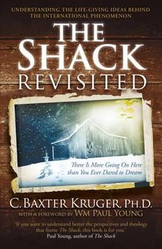 portada the shack revisited: there is more going on here than you ever dared to dream. by c. baxter kruger (in English)