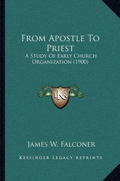 portada from apostle to priest: a study of early church organization (1900)