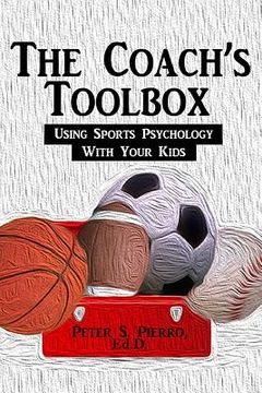 portada The Coach's Toolbox: Using Sports Psychology With Your Kids (en Inglés)