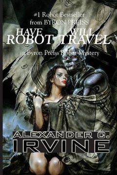 portada Have Robot, Will Travel (Isaac Asimov's Robot Mysteries) 