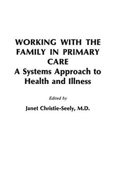 portada Working With the Family in Primary Care: A Systems Approach to Health and Illness (en Inglés)