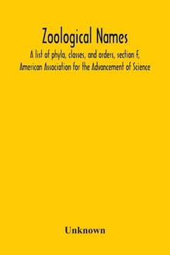 portada Zoological Names; A List Of Phyla, Classes, And Orders, Section F, American Association For The Advancement Of Science (en Inglés)