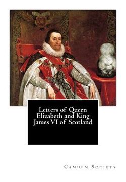portada Letters of Queen Elizabeth and King James VI of Scotland (en Inglés)