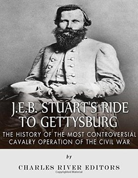 portada J.E.B. Stuart’s Ride to Gettysburg: The History of the Most Controversial Cavalry Operation of the Civil War