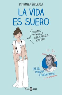 Libro La Vida es Suero (Ed. Especial) De Enfermera Saturada - Buscalibre