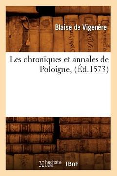 portada Les Chroniques Et Annales de Poloigne, (Éd.1573) (en Francés)