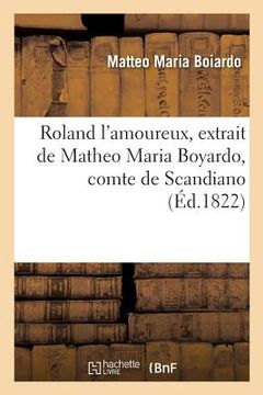 portada Roland l'Amoureux, Extrait de Matheo Maria Boyardo, Comte de Scandiano (en Francés)