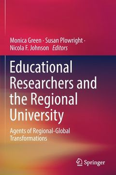 portada Educational Researchers and the Regional University: Agents of Regional-Global Transformations (en Inglés)