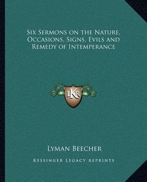 portada six sermons on the nature, occasions, signs, evils and remedy of intemperance (en Inglés)