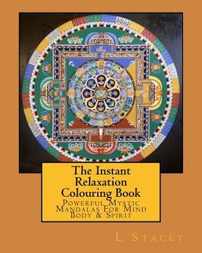portada The Instant Relaxation Colouring Book: Powerful Mystic Mandalas For Mind Body & Spirit (en Inglés)