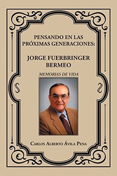 portada Pensando en las Próximas Generaciones: Jorge Fuerbringer Bermeo (in Spanish)