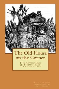 portada The Old House on the Corner The Adventures of Thomas Ball, Teen Detective