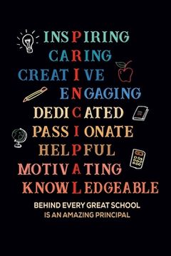 portada Inspiring Caring Creative Engaging Dedicated Passionate Helpful Motivating Knowledgeable Behind Every Great School Is An Amazing Principal: Gift for A (en Inglés)