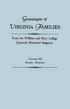 portada genealogies of virginia families from the william and mary college quarterly historical magazine. in five volumes. volume iii: heale - muscoe (en Inglés)