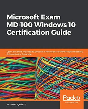 portada Microsoft Exam Md-100 Windows 10 Certification Guide: Learn the Skills Required to Become a Microsoft Certified Modern Desktop Administrator Associate 