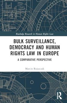 portada Bulk Surveillance, Democracy and Human Rights law in Europe: A Comparative Perspective (Routledge Research in Human Rights Law) (en Inglés)