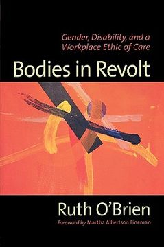 portada bodies in revolt: gender, disability, and a workplace ethic of care