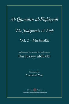 portada Al-Qawanin Al-Fiqhiyyah: The Judgments of Fiqh Vol. 2 - Mu'Āmalāt and Other Matters (en Inglés)