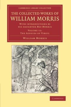portada The Collected Works of William Morris 24 Volume Set: The Collected Works of William Morris: Volume 11, the Aeneids of Virgil Paperback (Cambridge Library Collection - Literary Studies) 