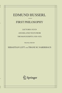 portada First Philosophy: Lectures 1923/24 and Related Texts from the Manuscripts (1920-1925) 