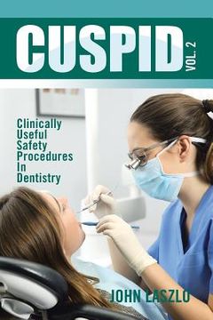 portada Cuspid Volume 2: Clinically Useful Safety Procedures in Dentistry (en Inglés)